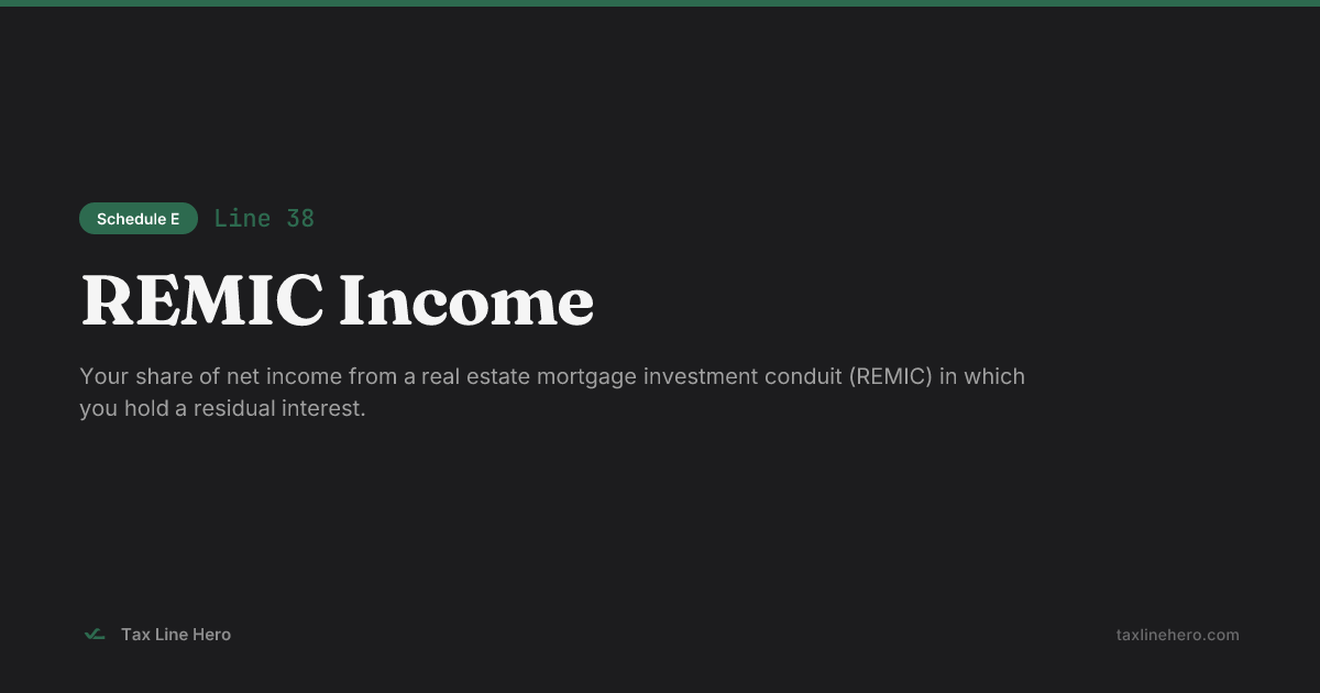 Schedule E Line 38 — REMIC Income | TaxLineHero