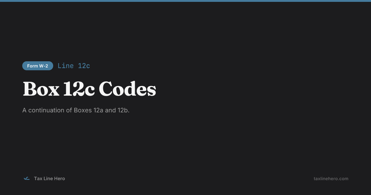 Form W-2 Line 12c — Box 12c Codes | TaxLineHero